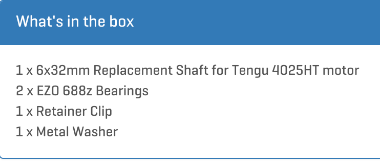 11887 SHAFT & BEARING KIT FOR TENGU 4025HT (6X32)